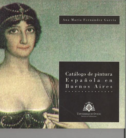 CATÁLOGO DE PINTURA ESPAÑOLA EN BUENOS AIRES | 9788474689280 | FERNÁNDEZ GARCÍA, ANA MARÍA