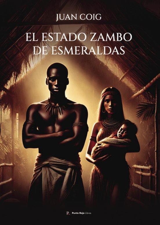ESTADO ZAMBO DE ESMERALDAS, EL | 9792047700715 | COIG DÍAZ DE ARCAUTE, JUAN IGNACIO