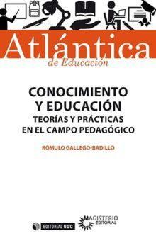 CONOCIMIENTO Y EDUCACIÓN. TEORÍAS Y PRÁCTICAS EN EL CAMPO PEDAGÓGICO | 9788491169598 | GALLEGO-BADILLO, RÓMULO