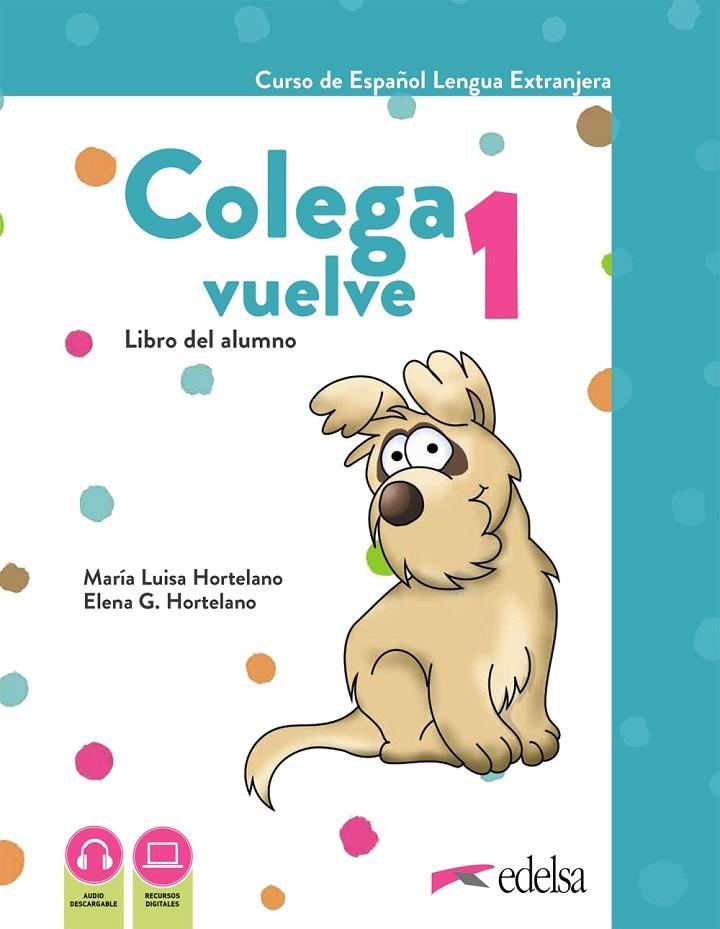 COLEGA VUELVE 1 (A1.1). PACK ALUMNO (LIBRO + EJERCICIOS + CARPETA DE LÁMINAS) | 9788490817704 | HORTELANO ORTEGA, MARÍA LUISA / GONZÁLEZ HORTELANO, ELENA / GONZÁLEZ HORTELANO, ANA