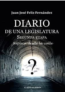 DIARIO DE UNA LEGISLATURA. SEGUNDA ETAPA. | 9788499235141 | FELIZ FERNÁNDEZ, JUAN JOSÉ