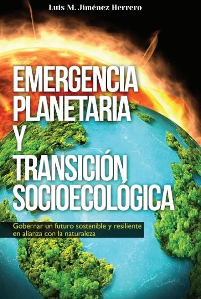 EMERGENCIA PLANETARIA Y TRANSICIÓN SOCIOECOLÓGICA | 9788412640717 | JIMÉNEZ HERRERO, LUIS M.
