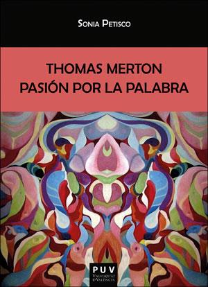 THOMAS MERTON. PASIÓN POR LA PALABRA | 9788491343714 | PETISCO MARTÍNEZ, SONIA