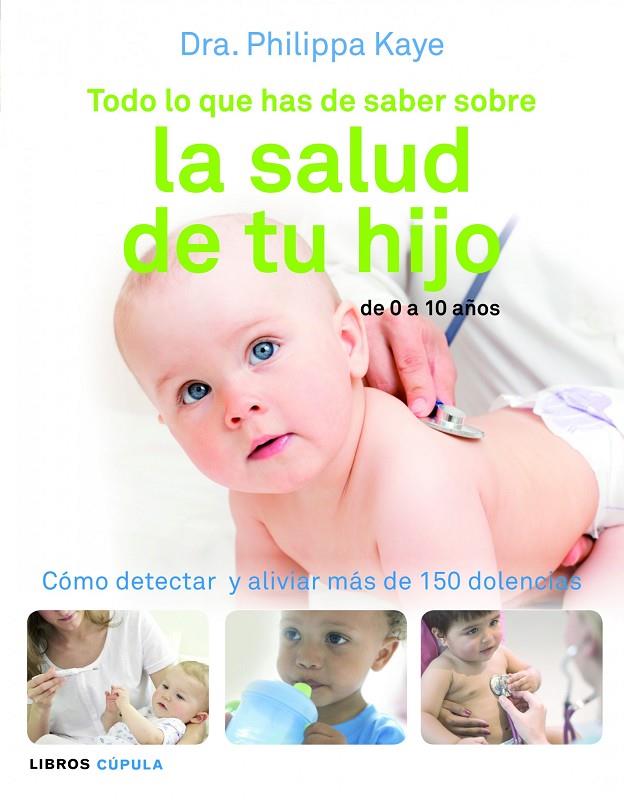 TODO LO QUE HAS DE SABER SOBRE LA SALUD DE TU HIJO | 9788448069018 | KAYE, PHILIPPA