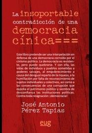 INSOPORTABLE CONTRADICCIÓN DE UNA DEMOCRACIA CÍNICA, LA | 9788433859921 | PÉREZ TAPIAS, JOSÉ ANTONIO