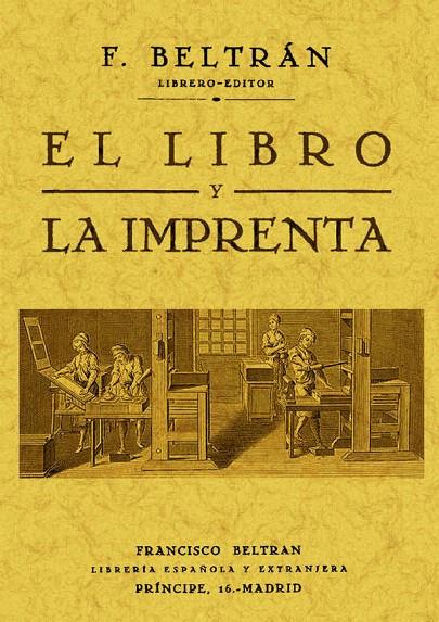 LIBRO Y LA IMPRENTA, EL | 9788497615761 | BELTRÁN TORRES, FRANCISCO