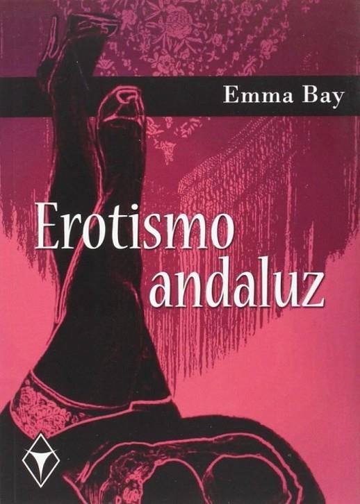 EROTISMO ANDALUZ | 9788416312337 | BAY, EMMA