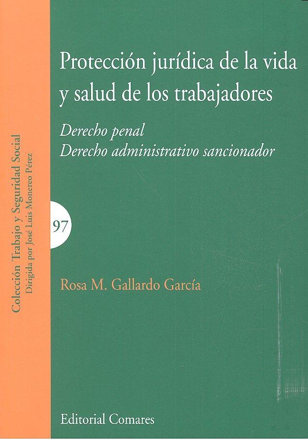 PROTECCION JURIDICA DE LA VIDA Y SALUD DE LOS TRABAJADORES | 9788490454343 | GALLARDO GARCIA, ROSA M.