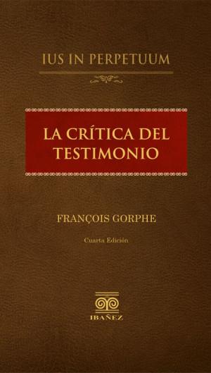 CRÍTICA DEL TESTIMONIO, LA | 9789585020122 | GORPHE, FRANCESCO