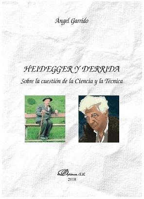 HEIDEGGER Y DERRIDA. SOBRE LA CUESTIÓN DE LA CIENCIA Y LA TÉCNICA | 9788491488194 | GARRIDO, ÁNGEL