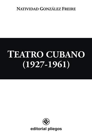 TEATRO CUBANO (1927-1961) | 9788412379945 | GONZALEZ FREIRE, NATIVIDAD