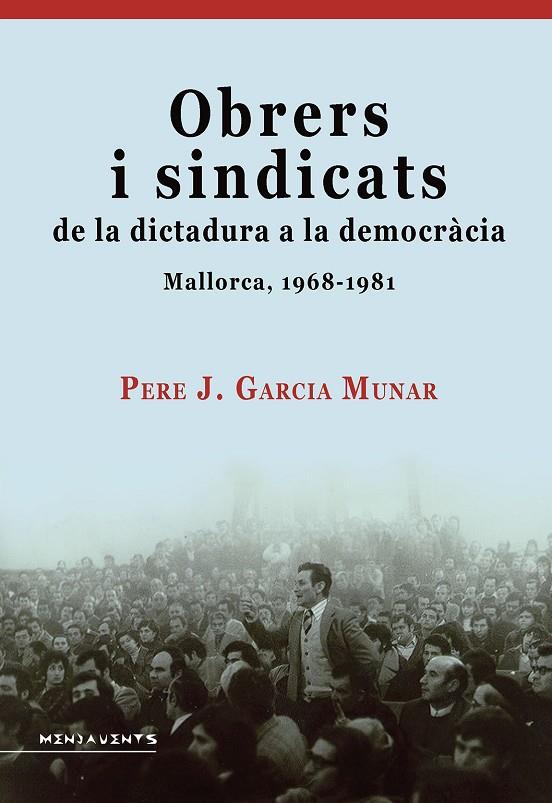 OBRERS I SINDICATS DE LA DICTADURA A LA DEMOCRÀCIA | 9788419956750 | GARCIA MUNAR, PERE JOSEP