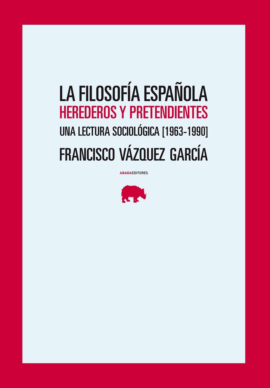 FILOSOFÍA ESPAÑOLA, LA. HEREDEROS Y PRETENDIENTES | 9788496775602 | VAZQUEZ GARCIA, FRANCISCO