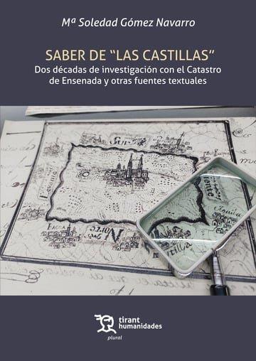SABER DE "LAS CASTILLAS" DOS DECADAS DE INVESTIGACIÓN CON EL CATASTRO DE ENSENADA Y OTRAS FUENTES TEXTUALES | 9788411833400 | GOMEZ NAVARRO, Mª SOLEDAD