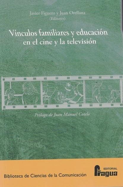 VINCULOS FAMILIARES Y EDUCACION EN EL CINE Y LA TELEVISIÓN | 9791399121858 | FIGUERO, JAVIER / ORELLANA, JUAN