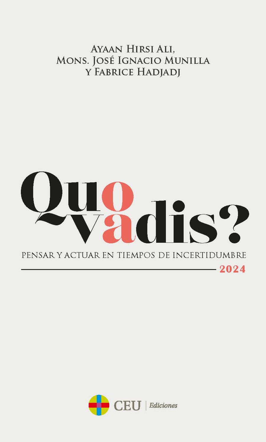 QUO VADIS? PENSAR Y ACTUAR EN TIEMPOS DE INCERTIDUMBRE | 9788419976840 | HIRSI ALI, AYAAN / MUNILLA, MONS. JOSÉ IGNACIO / HADJADJ, FABRICE