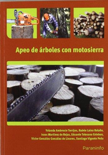 APEO DE ÁRBOLES CON MOTOSIERRA | 9788428333368 | AMBROSIO TORRIJOS, YOLANDA / GONZÁLEZ GONZÁLEZ-LINARES, VÍCTOR / LAINA RELAÑO, RUBÉN