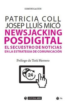 NEWSJACKING POSDIGITAL EL SECUETRO DE NOTICAS EN ESTRATEGIA | 9788491806110 | COLL, PATRICIA
