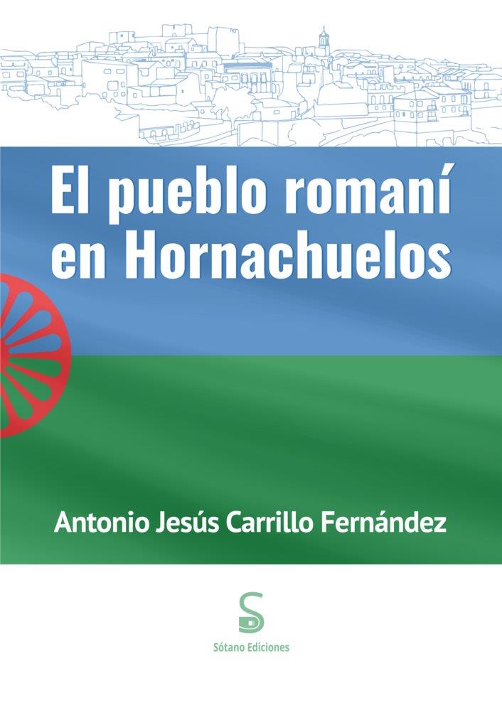 PUEBLO ROMANI EN HORNACHUELOS, EL | 9791399092721 | CARRILLO FERNANDEZ, ANTONIO JESUS