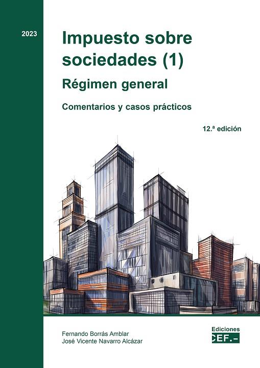 IMPUESTO SOBRE SOCIEDADES (1) REGIMEN GENERAL COMENTARIOS Y CASOS (12 ED) | 9788445445402 | BORRÁS AMBLAR, FERNANDO / NAVARRO ALCÁZAR, JOSÉ VICENTE