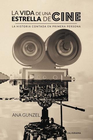 VIDA DE UNA ESTRELLA DE CINE, LA | 9788417234027 | GUNZEL, ANA