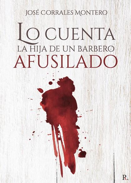 LO CUENTA LA HIJA DE UN BARBERO AFUSILADO | 9788418721380 | CORRALES MONTERO, JOSÉ