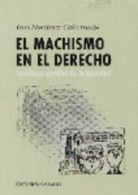 MACHISMO EN EL DERECHO, EL | 9788481512472 | MARTINEZ CALCERRADA, LUIS