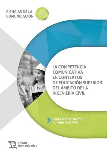 COMPETENCIA COMUNICATIVA EN CONTEXTOS DE EDUCACIÓN SUPERIOR DEL ÁMBITO DE LA INGENIERÍA CIVIL, LA | 9788410817166 | UREÑA TORNO, CLARA
