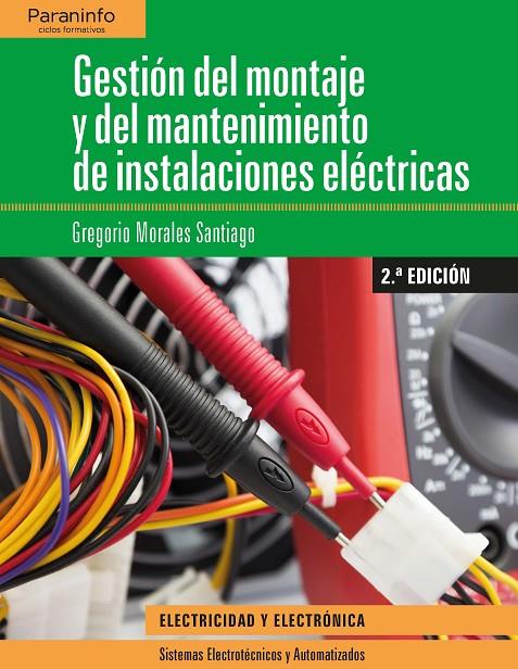 GESTIÓN DEL MONTAJE Y MANTENIMIENTO DE INSTALACIONES ELÉCTRICAS 2.ª EDICIÓN | 9788428340069 | MORALES SANTIAGO, GREGORIO