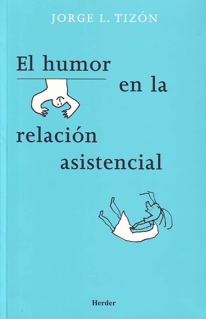 HUMOR EN LA RELACIÓN ASISTENCIAL, EL | 9788425424021 | TIZóN, JORGE LUIS