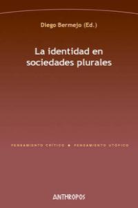 IDENTIDAD EN SOCIEDADES PLURALES, LA | 9788476589311 | BERMEJO