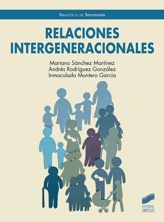 RELACIONES INTERGENERACIONALES | 9788413574592 | SÁNCHEZ MARTÍNEZ, MARIANO/RODRÍGUEZ GONZÁLEZ, ANDRÉS/MONTERO GARCÍA, INMACULADA