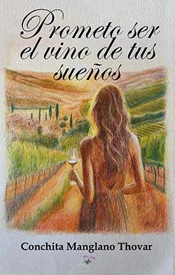 PROMETO SER EL VINO DE TUS SUEÑOS | 9791399036688 | MANGLANO THOVAR, CONCHITA
