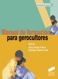 MANUAL DE FORMACIÓN PARA GEROCULTORES | 9788477388357 | SANTOS FRANCO, JESÚS / PALACIOS CEÑA, DOMINGO