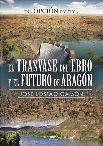 TRASVASE DEL EBRO Y EL FUTURO DE ARAGÓN, EL | 9788417897789 | LOSTAO CAMÓN, JOSÉ