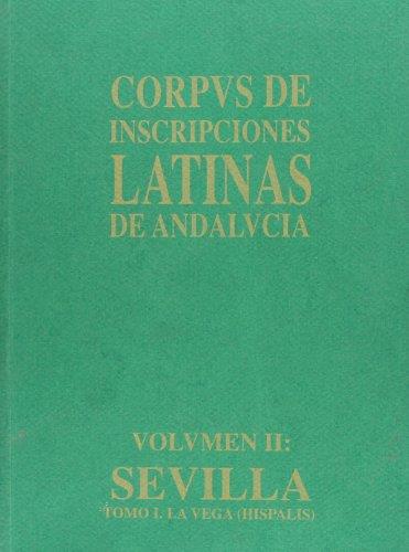 CORPUS DE INSCRIPCIONES LATINAS DE ANDALUCIA. SEVILLA, VOL. II, TOMO 1 | 9788487826054