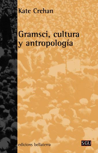 GRAMSCI, CULTURA Y ANTROPOLOGÍA | 9788472902527 | CREHAN, KATE