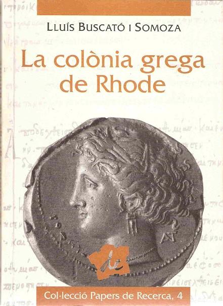 COLÒNIA GREGA DE RHODE, LA | 9788488589644 | BUSCATÓ SOMOZA, LLUÍS