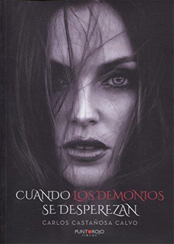 CUANDO LOS DEMONIOS SE DESPEREZAN | 9788417004088 | CASTAÑOSA CALVO, CARLOS