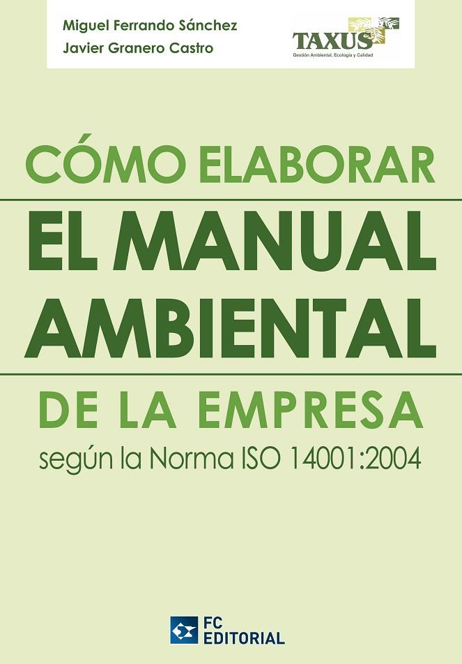 CÓMO ELABORAR EL MANUAL MEDIOAMBIENTAL EN LA EMPRESA SEGÚN LA NORMA ISO 14001:2004 | 9788415683001 | TAXUS GESTIÓN AMBIENTAL