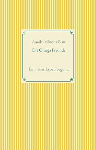 DIE OMEGA FREUNDE | 9783750434905 | BLATT, ANNIKA VIKTORIA