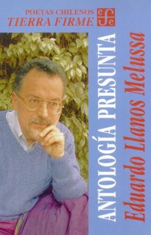 ANTOLOGÍA PRESUNTA 1976 - 2002 | 9789562890427 | LLANOS MELUSSA, EDUARDO