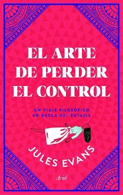 ARTE DE PERDER EL CONTROL, EL | 9788434427402 | EVANS, JULES