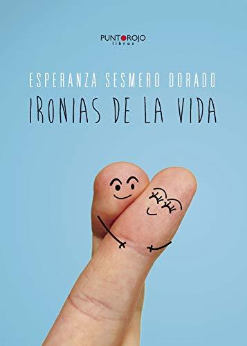 IRONÍAS DE LA VIDA | 9788415935582 | SESMERO DORADO, ESPERANZA