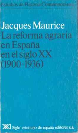 REFORMA AGRARIA EN ESPAÑA EN EL SIGLO XX | 9788432301780 | MAURICE, JACQUES