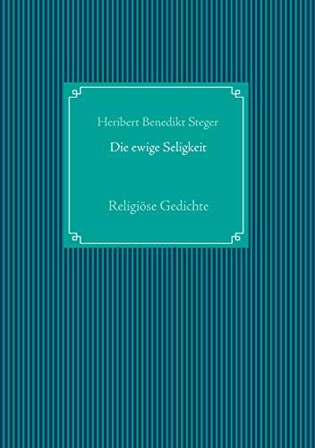 DIE EWIGE SELIGKEIT | 9783749470525 | STEGER, HERIBERT BENEDIKT