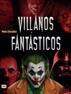 VILLANOS FANTASTICOS | 9788412081282 | GONZALEZ, MANU