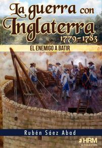 GUERRA CON INGLATERRA 1779-1783, LA | 9788417859633 | SÁEZ ABAD, RUBÉN