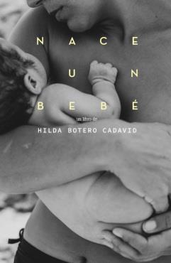 NACE UN BEBÉ | 9786079977986 | BOTERO CADAVID, HILDA