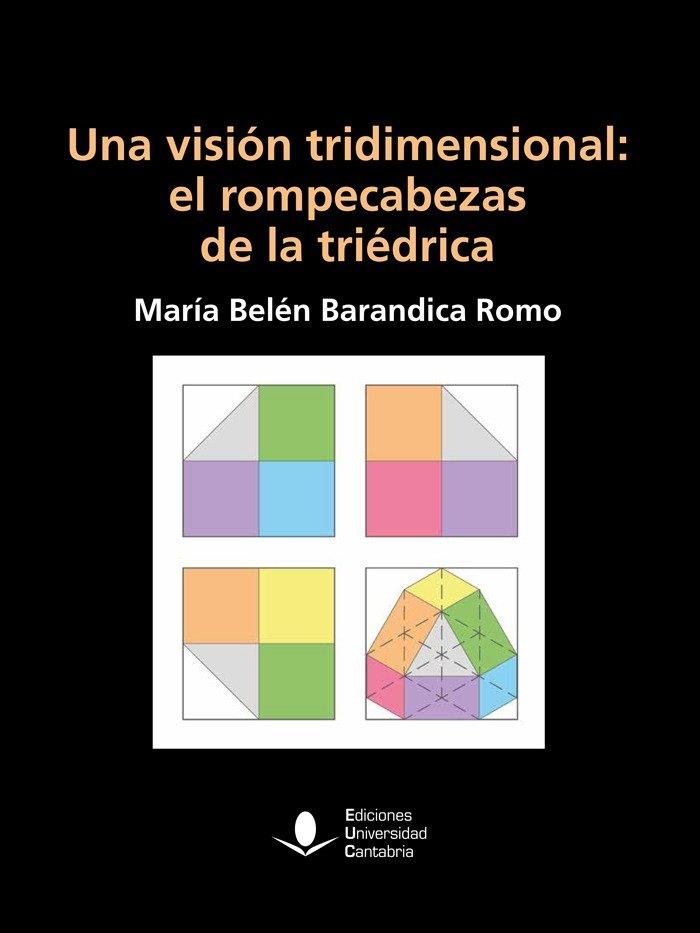 VISIÓN TRIDIMENSIONAL, UNA : EL ROMPECABEZAS DE LA TRIEDRICA | 9788419897121 | BARANDICA ROMO, MARIA BELEN